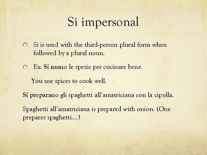 Si impersonal Si is used with the third-person plural form when followed by a