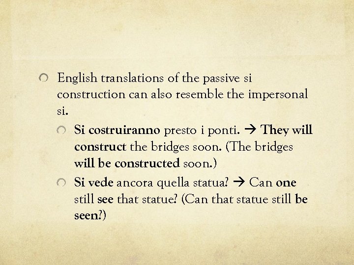 English translations of the passive si construction can also resemble the impersonal si. Si