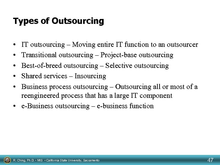 Types of Outsourcing • • • IT outsourcing – Moving entire IT function to