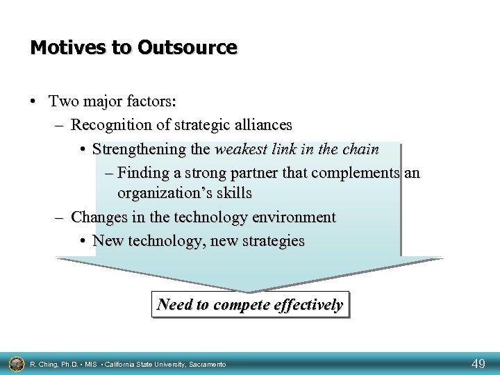 Motives to Outsource • Two major factors: – Recognition of strategic alliances • Strengthening