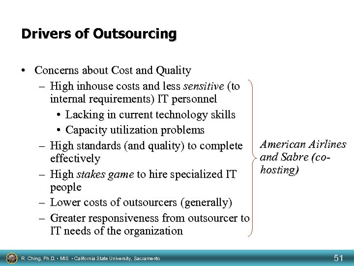 Drivers of Outsourcing • Concerns about Cost and Quality – High inhouse costs and