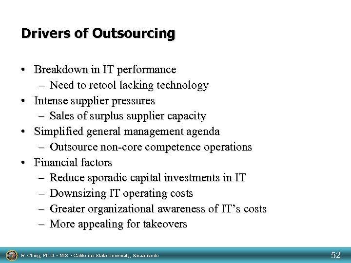 Drivers of Outsourcing • Breakdown in IT performance – Need to retool lacking technology