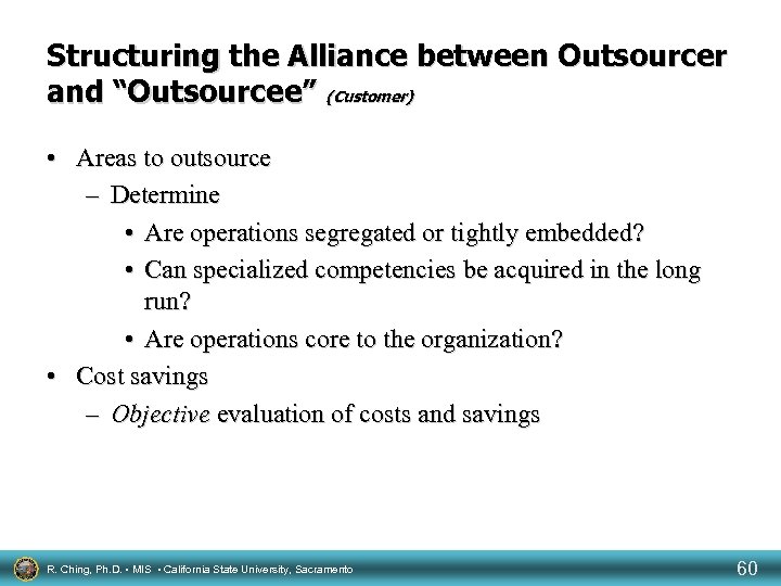 Structuring the Alliance between Outsourcer and “Outsourcee” (Customer) • Areas to outsource – Determine