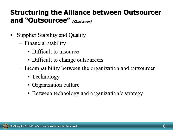 Structuring the Alliance between Outsourcer and “Outsourcee” (Customer) • Supplier Stability and Quality –