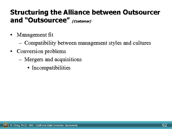 Structuring the Alliance between Outsourcer and “Outsourcee” (Customer) • Management fit – Compatibility between