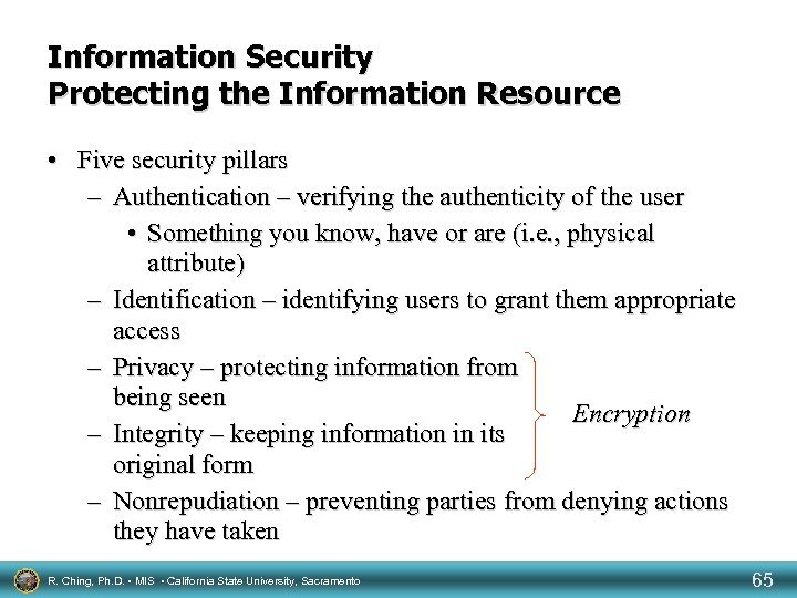 Information Security Protecting the Information Resource • Five security pillars – Authentication – verifying
