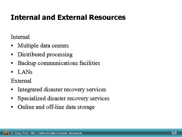 Internal and External Resources Internal • Multiple data centers • Distributed processing • Backup