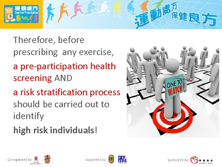 Therefore, before prescribing any exercise, a pre-participation health screening AND a risk stratification process