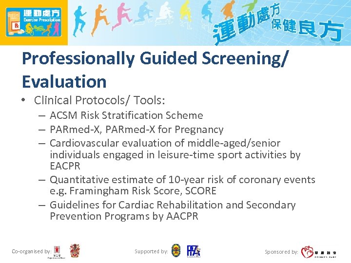 Professionally Guided Screening/ Evaluation • Clinical Protocols/ Tools: – ACSM Risk Stratification Scheme –