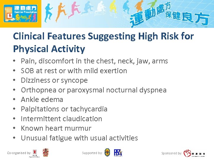 Clinical Features Suggesting High Risk for Physical Activity • • • Pain, discomfort in