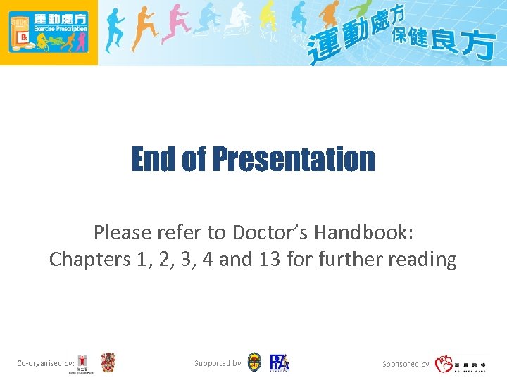 End of Presentation Please refer to Doctor’s Handbook: Chapters 1, 2, 3, 4 and