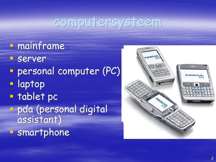 computersysteem mainframe server personal computer (PC) laptop tablet pc pda (personal digital assistant) §