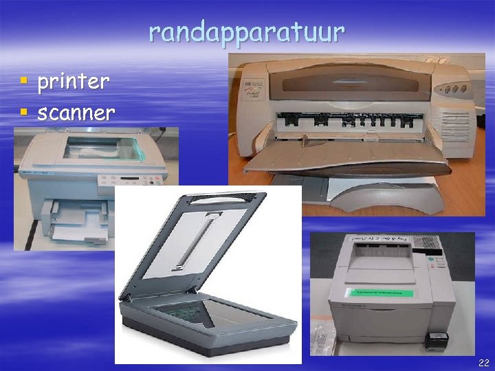 randapparatuur § printer § scanner 22 