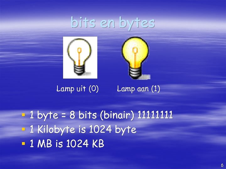 bits en bytes Lamp uit (0) § § § Lamp aan (1) 1 byte
