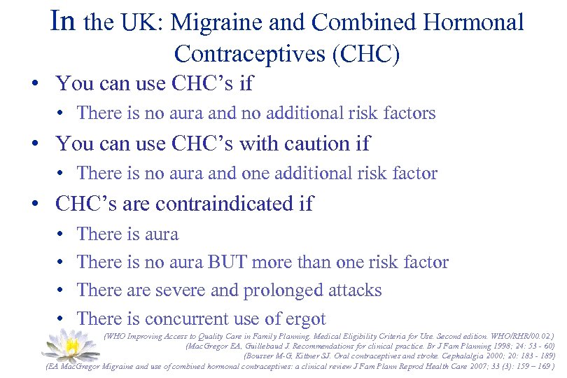 In the UK: Migraine and Combined Hormonal Contraceptives (CHC) • You can use CHC’s