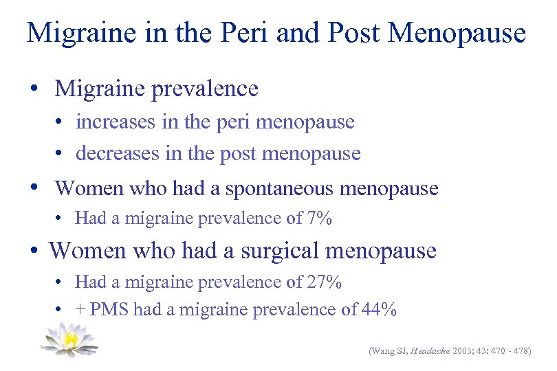 Migraine in the Peri and Post Menopause • Migraine prevalence • increases in the