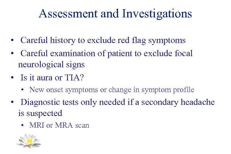Assessment and Investigations • Careful history to exclude red flag symptoms • Careful examination