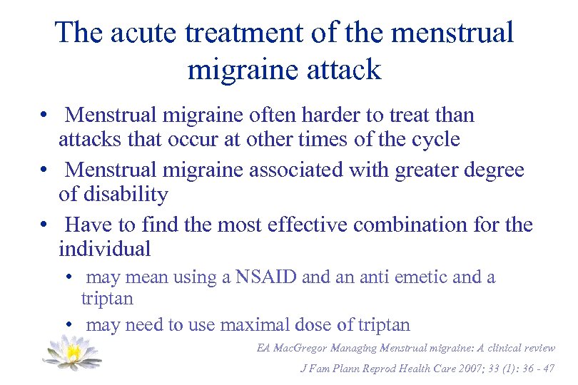 The acute treatment of the menstrual migraine attack • Menstrual migraine often harder to