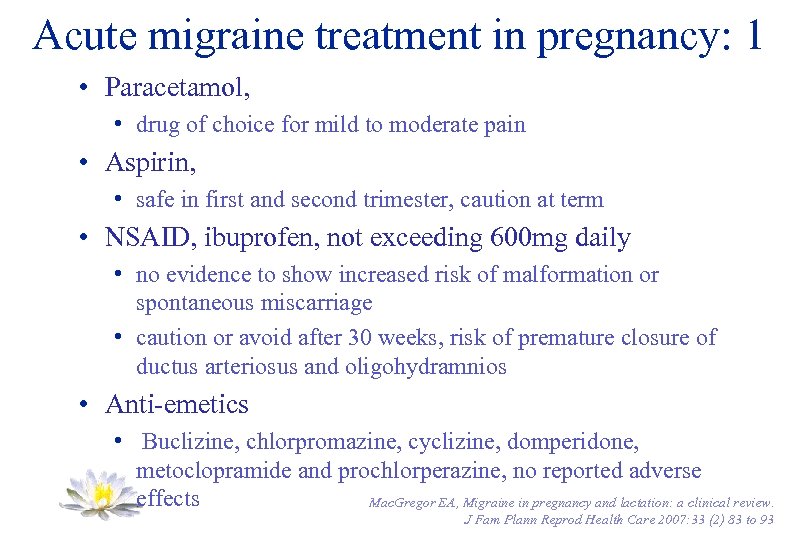 Acute migraine treatment in pregnancy: 1 • Paracetamol, • drug of choice for mild