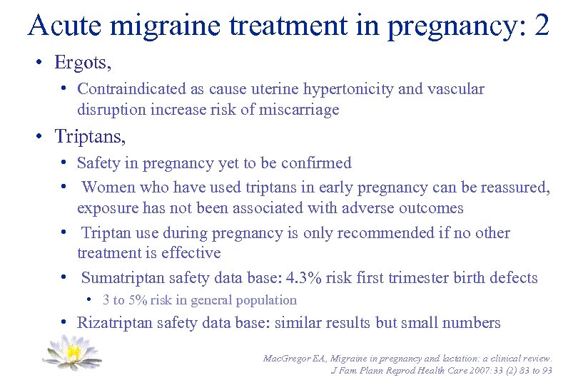 Acute migraine treatment in pregnancy: 2 • Ergots, • Contraindicated as cause uterine hypertonicity