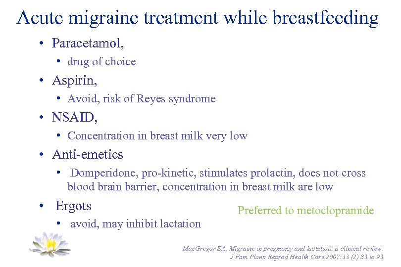 Acute migraine treatment while breastfeeding • Paracetamol, • drug of choice • Aspirin, •