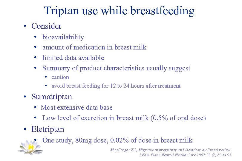 Triptan use while breastfeeding • Consider • • bioavailability amount of medication in breast