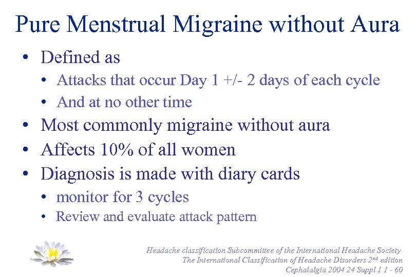 Pure Menstrual Migraine without Aura • Defined as • Attacks that occur Day 1