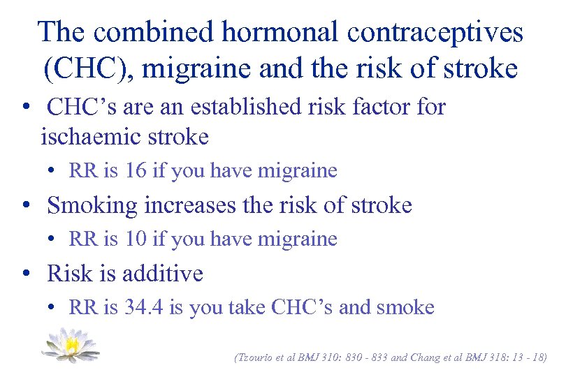 The combined hormonal contraceptives (CHC), migraine and the risk of stroke • CHC’s are