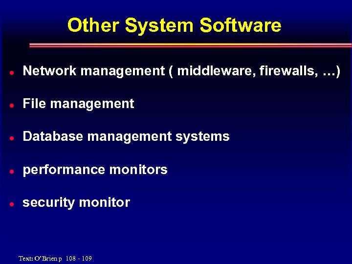 Other System Software l Network management ( middleware, firewalls, …) l File management l