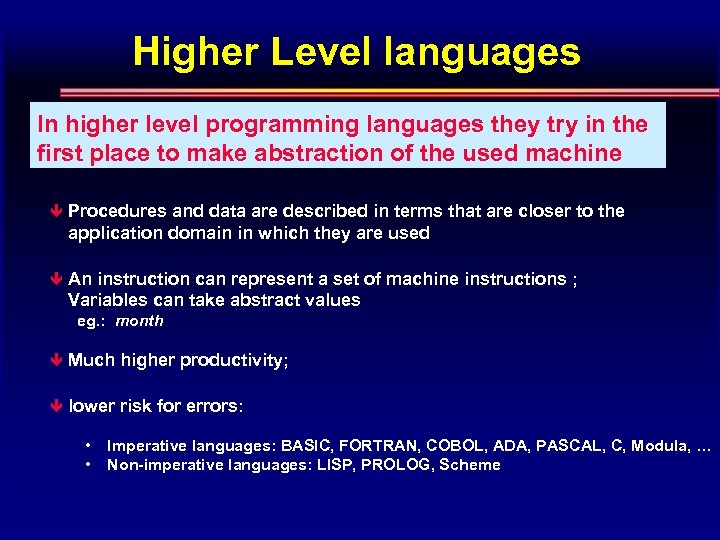 Higher Level languages In higher level programming languages they try in the first place