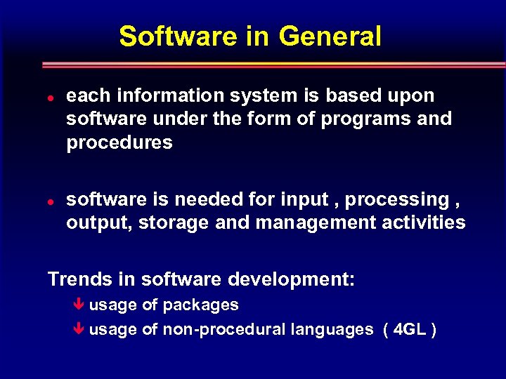 Software in General l l each information system is based upon software under the
