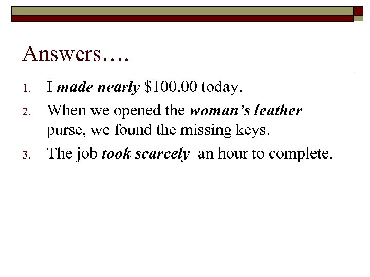 Answers…. 1. 2. 3. I made nearly $100. 00 today. When we opened the