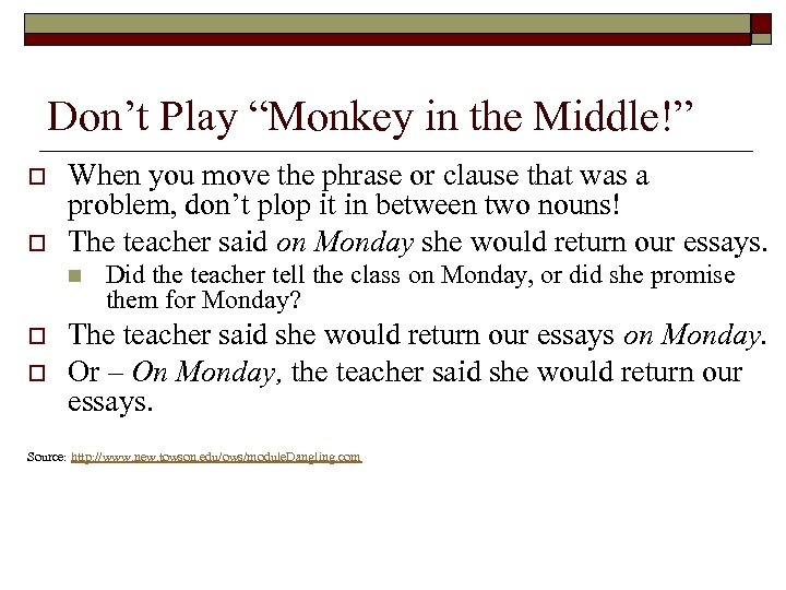 Don’t Play “Monkey in the Middle!” o o When you move the phrase or
