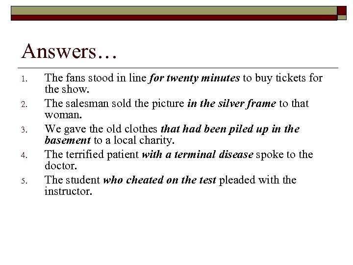 Answers… 1. 2. 3. 4. 5. The fans stood in line for twenty minutes