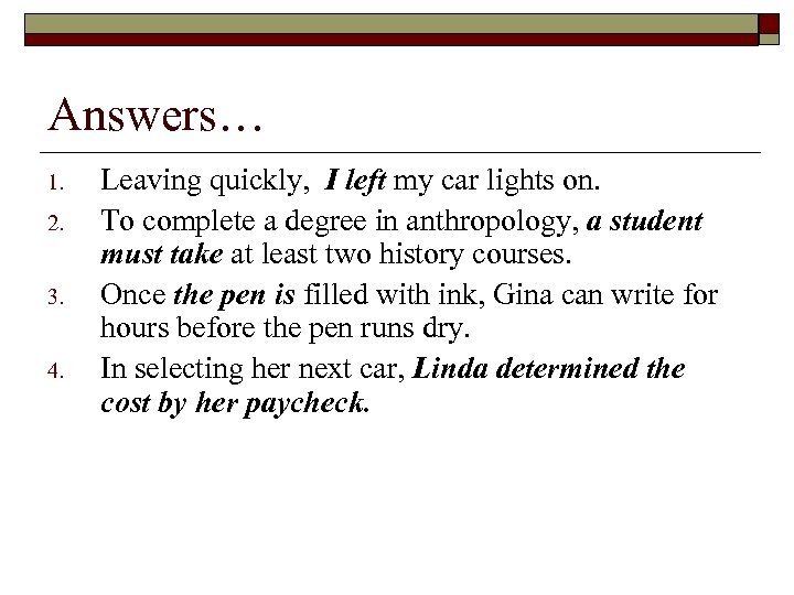 Answers… 1. 2. 3. 4. Leaving quickly, I left my car lights on. To