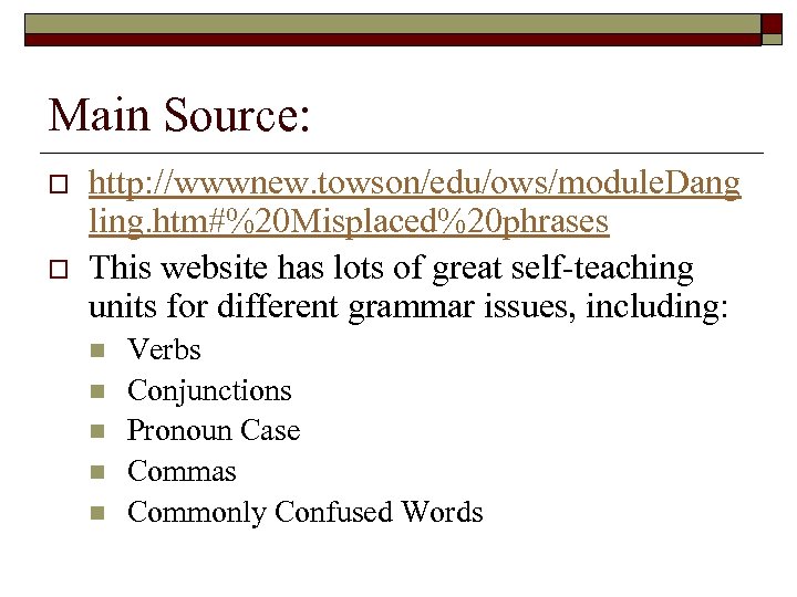 Main Source: o o http: //wwwnew. towson/edu/ows/module. Dang ling. htm#%20 Misplaced%20 phrases This website