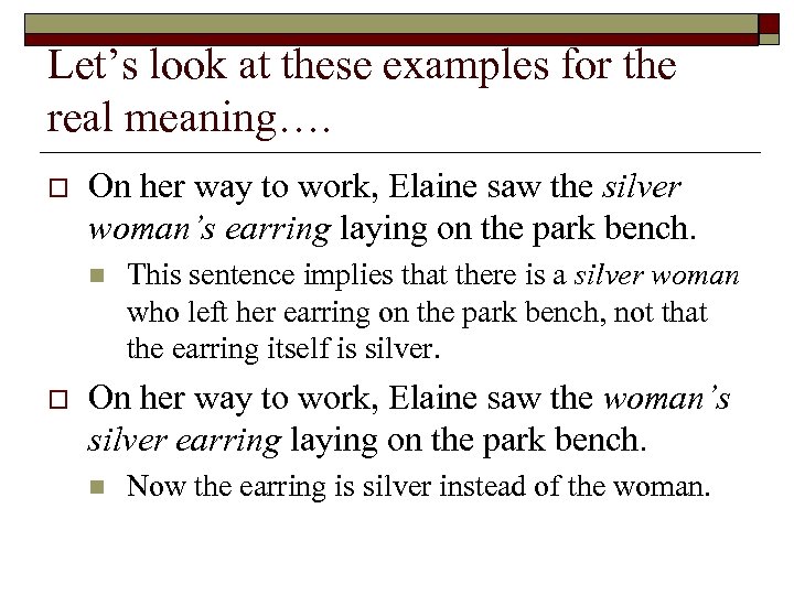 Let’s look at these examples for the real meaning…. o On her way to