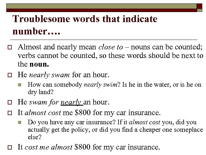 Troublesome words that indicate number…. o o Almost and nearly mean close to –