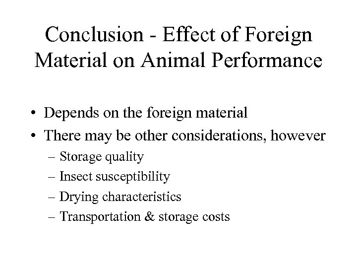 Conclusion - Effect of Foreign Material on Animal Performance • Depends on the foreign