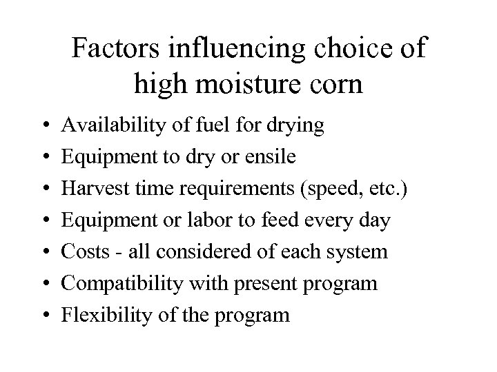 Factors influencing choice of high moisture corn • • Availability of fuel for drying