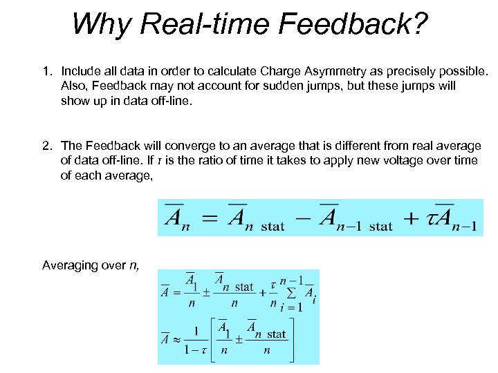 Why Real-time Feedback? 1. Include all data in order to calculate Charge Asymmetry as