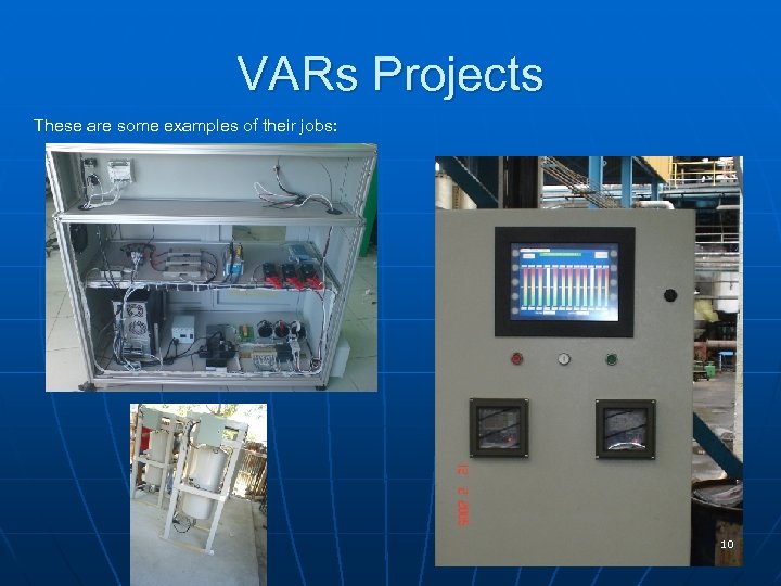 VARs Projects These are some examples of their jobs: 10 