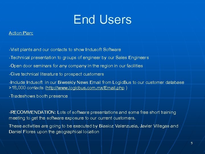 End Users Action Plan: -Visit plants and our contacts to show Indusoft Software -Technical