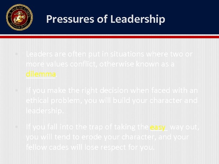 Pressures of Leadership § Leaders are often put in situations where two or more