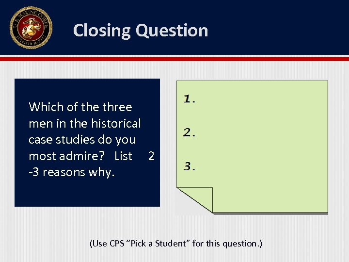 Closing Question Which of the three men in the historical case studies do you