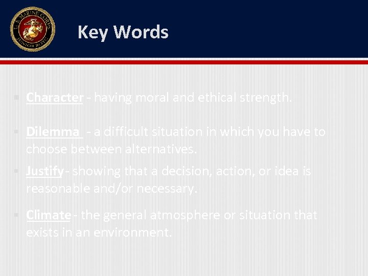 Key Words ____ Character - having moral and ethical strength. § Dilemma - a