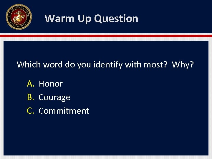 Warm Up Question Which word do you identify with most? Why? A. Honor B.