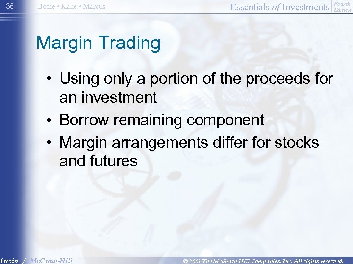 36 Bodie • Kane • Marcus Essentials of Investments Fourth Edition Margin Trading •