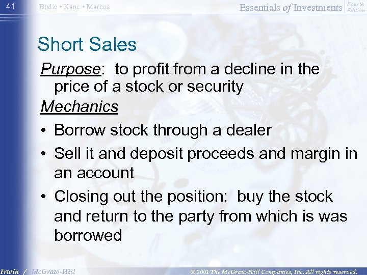 41 Bodie • Kane • Marcus Essentials of Investments Fourth Edition Short Sales Purpose: