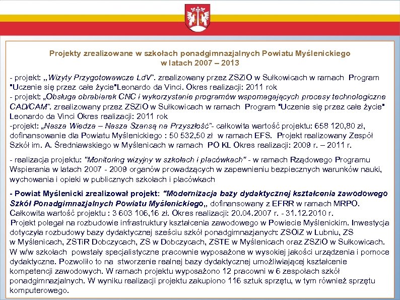 Projekty zrealizowane w szkołach ponadgimnazjalnych Powiatu Myślenickiego w latach 2007 – 2013 - projekt: